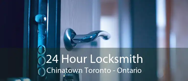 24 Hour Locksmith Chinatown Toronto - Ontario