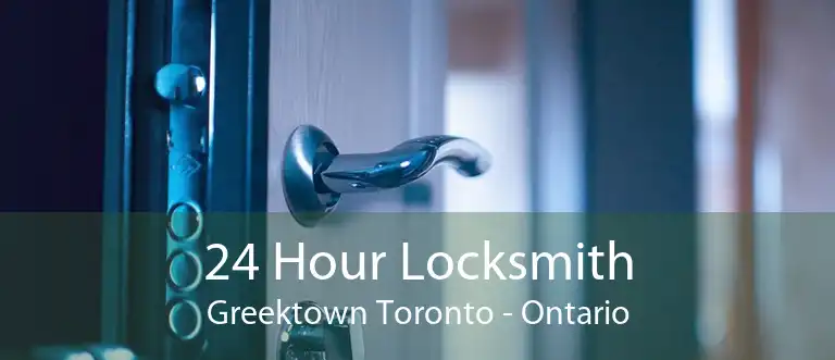 24 Hour Locksmith Greektown Toronto - Ontario
