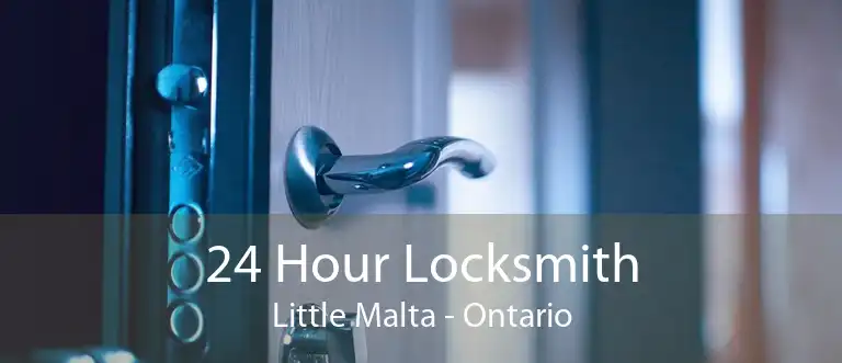 24 Hour Locksmith Little Malta - Ontario