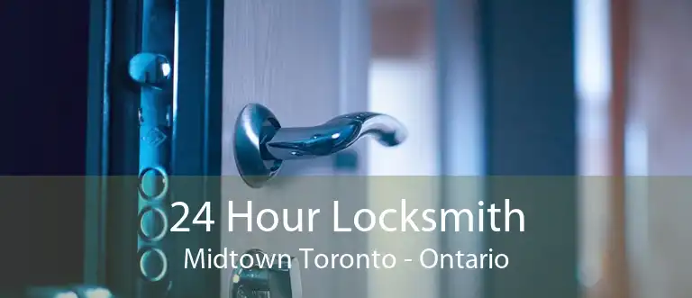 24 Hour Locksmith Midtown Toronto - Ontario