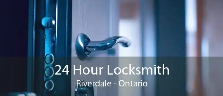 24 Hour Locksmith Riverdale - Ontario