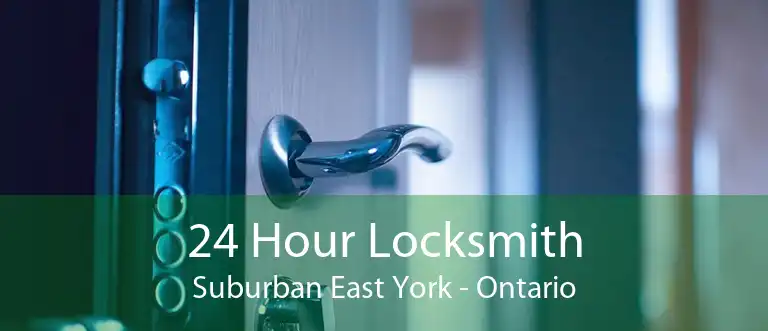 24 Hour Locksmith Suburban East York - Ontario
