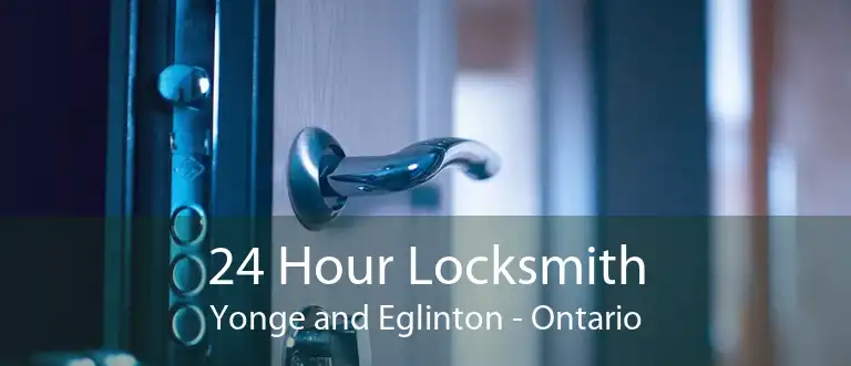 24 Hour Locksmith Yonge and Eglinton - Ontario