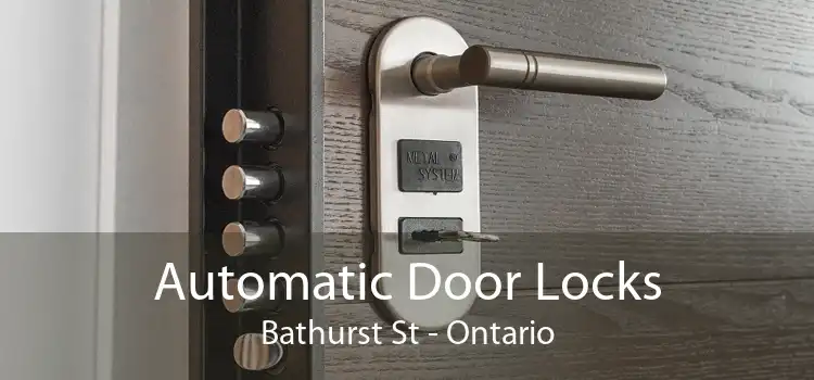 Automatic Door Locks Bathurst St - Ontario