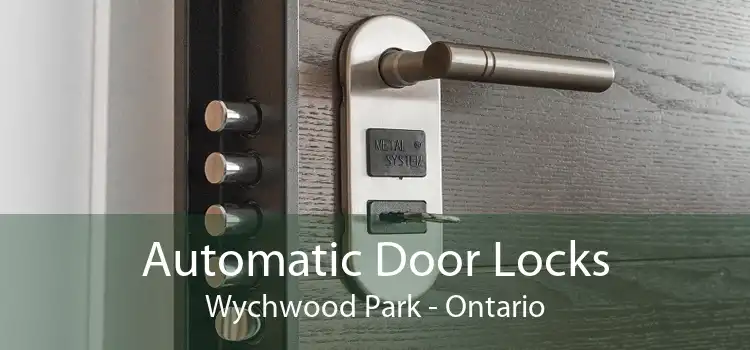 Automatic Door Locks Wychwood Park - Ontario