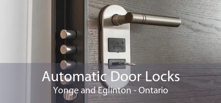 Automatic Door Locks Yonge and Eglinton - Ontario