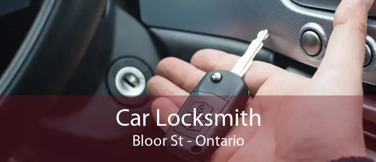 Car Locksmith Bloor St - Ontario