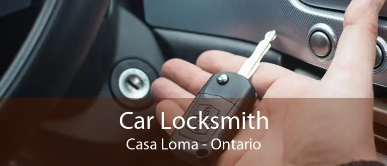 Car Locksmith Casa Loma - Ontario