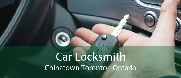 Car Locksmith Chinatown Toronto - Ontario