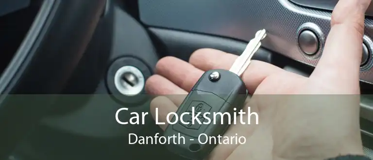 Car Locksmith Danforth - Ontario