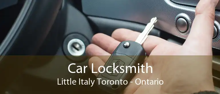 Car Locksmith Little Italy Toronto - Ontario