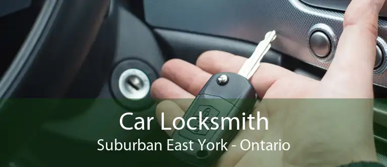 Car Locksmith Suburban East York - Ontario