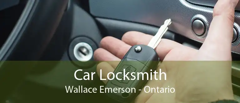 Car Locksmith Wallace Emerson - Ontario