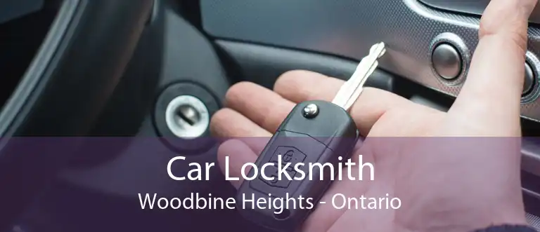 Car Locksmith Woodbine Heights - Ontario