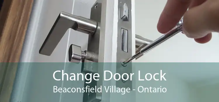 Change Door Lock Beaconsfield Village - Ontario