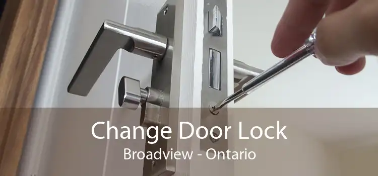 Change Door Lock Broadview - Ontario