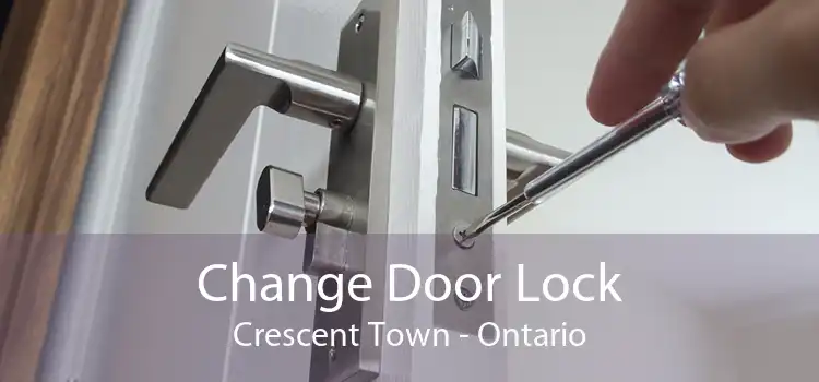 Change Door Lock Crescent Town - Ontario