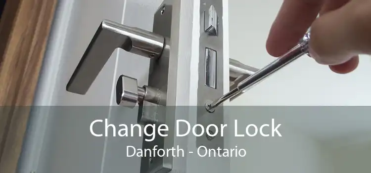 Change Door Lock Danforth - Ontario