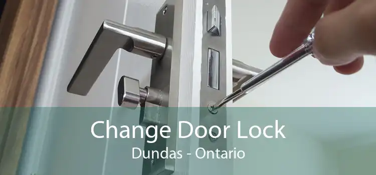 Change Door Lock Dundas - Ontario
