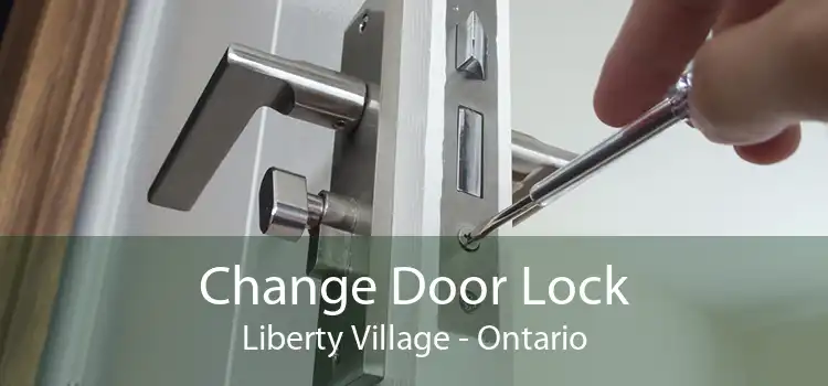 Change Door Lock Liberty Village - Ontario