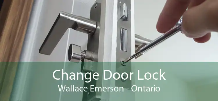 Change Door Lock Wallace Emerson - Ontario