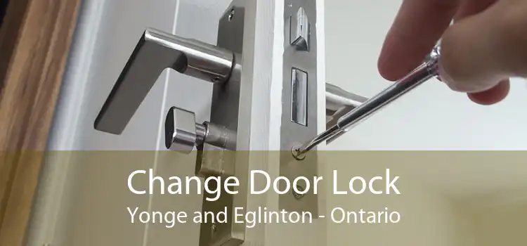 Change Door Lock Yonge and Eglinton - Ontario