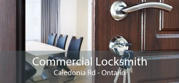 Commercial Locksmith Caledonia Rd - Ontario