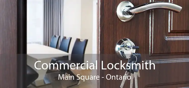Commercial Locksmith Main Square - Ontario