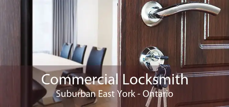 Commercial Locksmith Suburban East York - Ontario