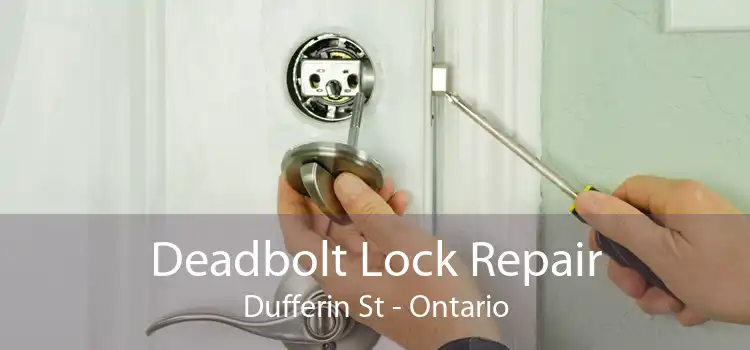 Deadbolt Lock Repair Dufferin St - Ontario