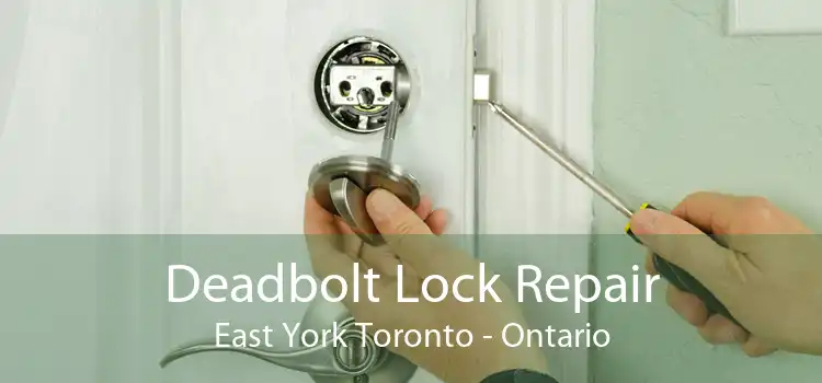 Deadbolt Lock Repair East York Toronto - Ontario