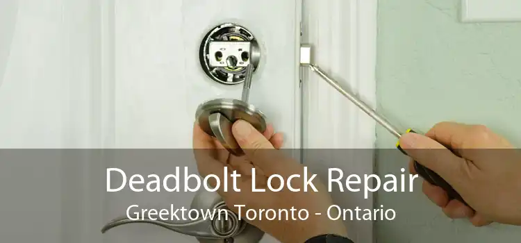 Deadbolt Lock Repair Greektown Toronto - Ontario