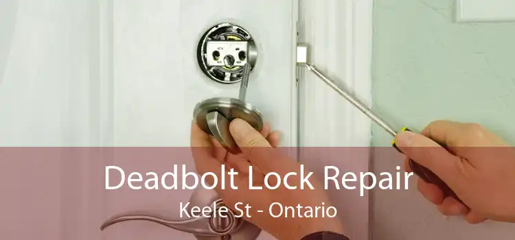 Deadbolt Lock Repair Keele St - Ontario