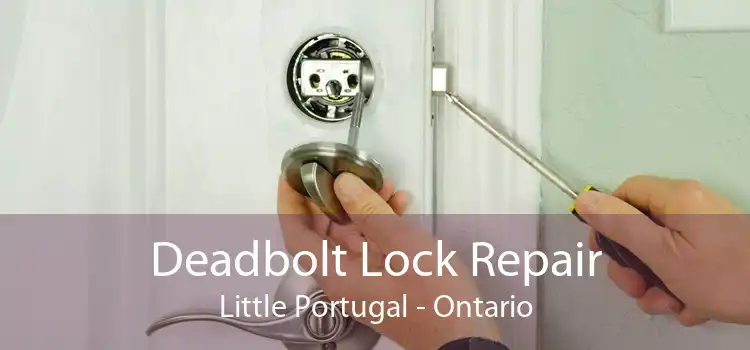 Deadbolt Lock Repair Little Portugal - Ontario