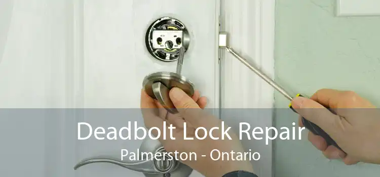 Deadbolt Lock Repair Palmerston - Ontario