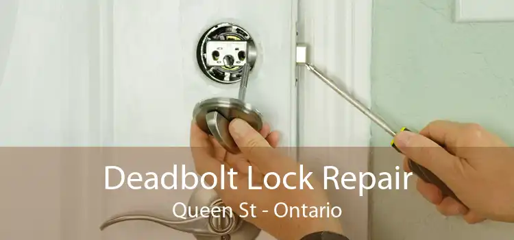 Deadbolt Lock Repair Queen St - Ontario