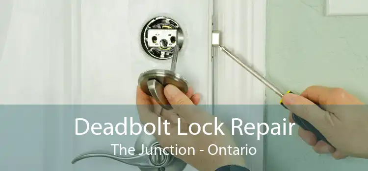 Deadbolt Lock Repair The Junction - Ontario