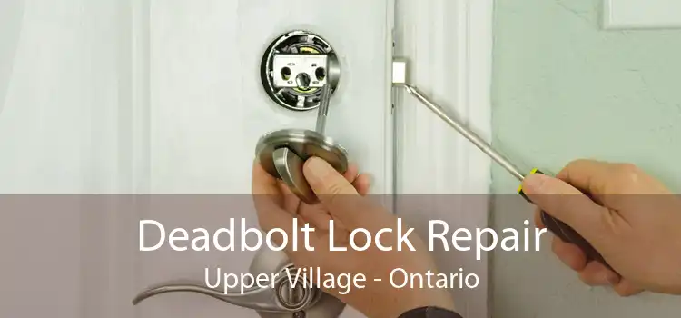 Deadbolt Lock Repair Upper Village - Ontario