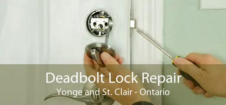 Deadbolt Lock Repair Yonge and St. Clair - Ontario