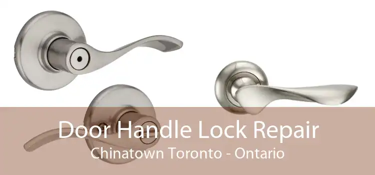 Door Handle Lock Repair Chinatown Toronto - Ontario