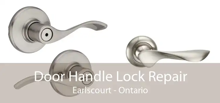 Door Handle Lock Repair Earlscourt - Ontario