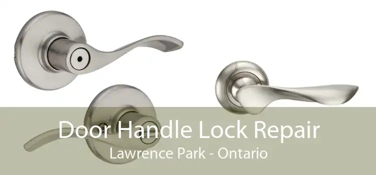 Door Handle Lock Repair Lawrence Park - Ontario
