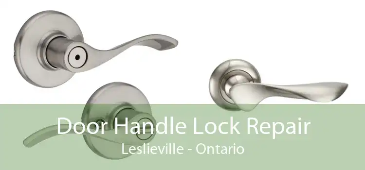 Door Handle Lock Repair Leslieville - Ontario