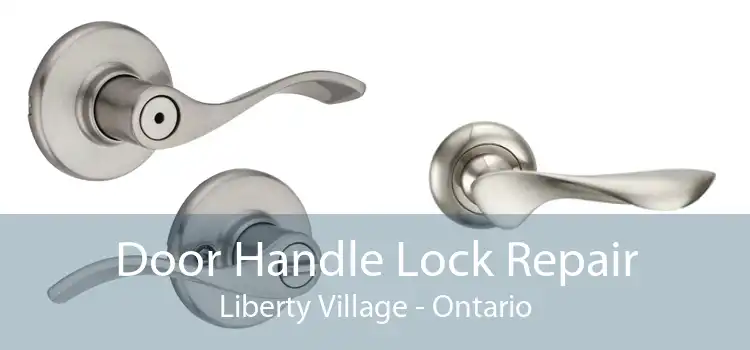 Door Handle Lock Repair Liberty Village - Ontario