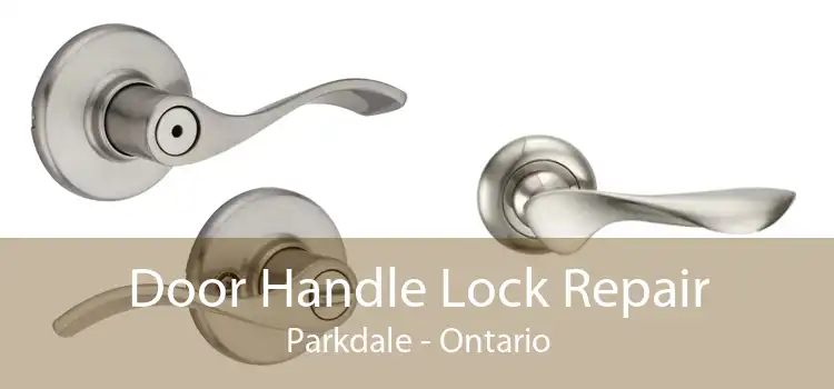 Door Handle Lock Repair Parkdale - Ontario