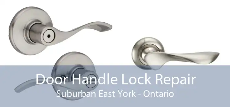 Door Handle Lock Repair Suburban East York - Ontario