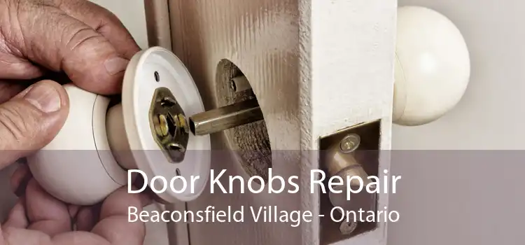 Door Knobs Repair Beaconsfield Village - Ontario