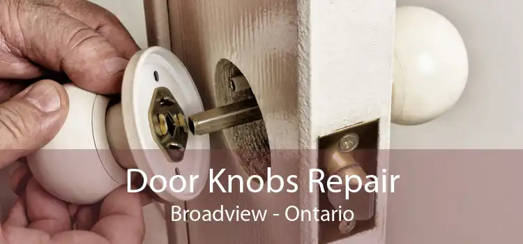 Door Knobs Repair Broadview - Ontario