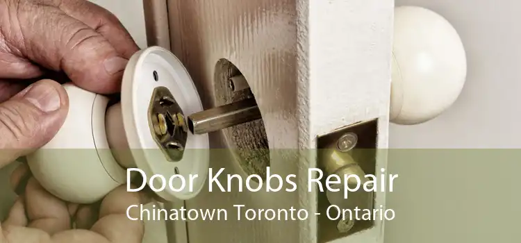 Door Knobs Repair Chinatown Toronto - Ontario