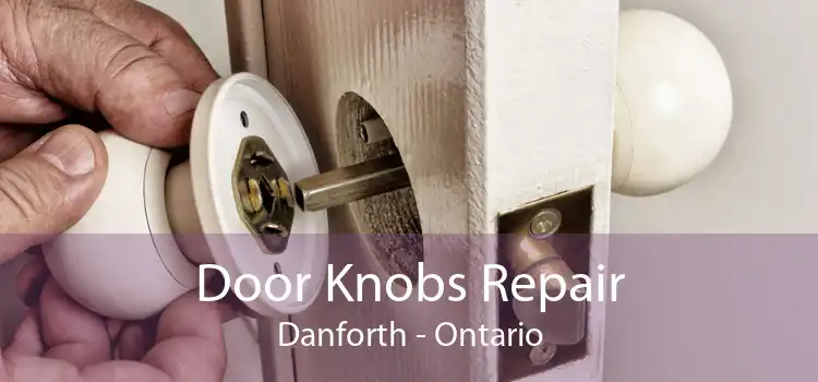 Door Knobs Repair Danforth - Ontario